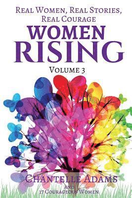 Women Rising Volume 3: Real Women, Real Stories, Real Courage 1