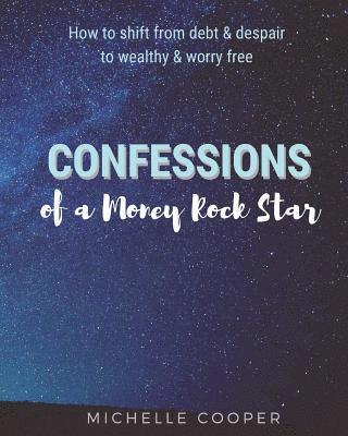 bokomslag Confessions of a Money Rock Star: Learn the Secrets of Creating Your Own Abundance