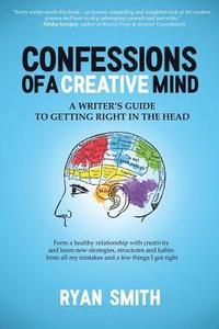 bokomslag Confessions of a Creative Mind: A Writer's Guide to Getting Right in the Head