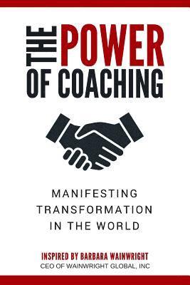 bokomslag The Power of Coaching: Manifesting Transformation in the World