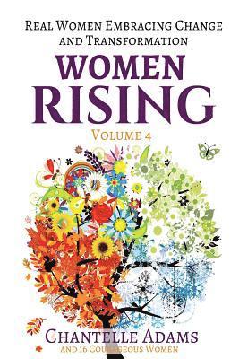 Women Rising Volume 4: Real Women Embracing Change and Transformation 1