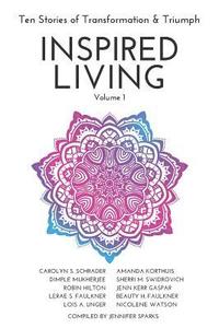 bokomslag INSPIRED LIVING Volume 1: Ten Stories of Transformation & Triumph