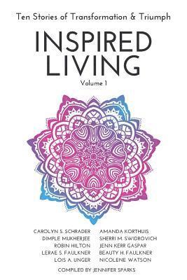 bokomslag INSPIRED LIVING Volume 1: Ten Stories of Transformation & Triumph