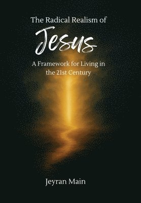 Jeyran Main - Radical Realism of Jesus, Inbunden