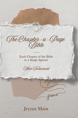 Jeyran Main - The Chapter-a-Page Bible: New Testament - Each Chapter of the Bible in a Single Spread, Inbunden