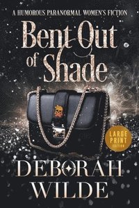 bokomslag Bent Out of Shade: A Humorous Paranormal Women's Fiction (Large Print)