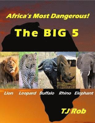 Africa's Most Dangerous - The Big 5 1