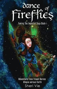 bokomslag Dance Of Fireflies: Action Adventure Mystery Visionary Apocalyptic Series Inspires Hope For Teens and Adults