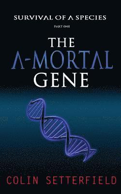 The A-Mortal Gene: Survival of a Species 1