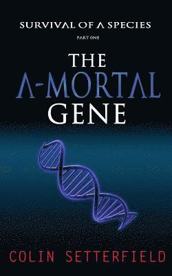 The A-Mortal Gene: Survival of a Species