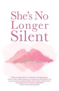 bokomslag She's No Longer Silent: Healing After Mental Health Trauma, Sexual Abuse, and Experiencing Injustice