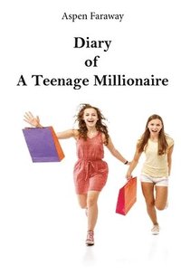 bokomslag Diary of A Teenage Millionaire
