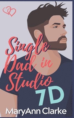 bokomslag Clarke Scott, M: SINGLE DAD IN STUDIO 7D
