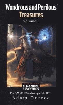 bokomslag Wondrous and Perilous Treasures(TM), volume 1, Old School Fantasy