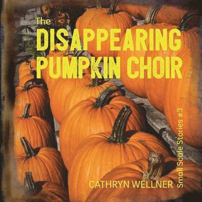 Disappearing Pumpkin Choir