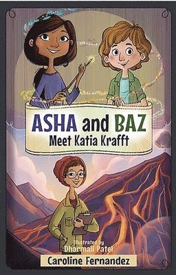 Asha and Baz Meet Katia Krafft
