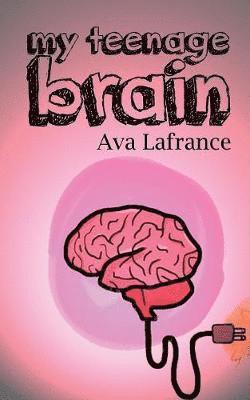 LaFrance Ava - My Teenage Brain, Häftad