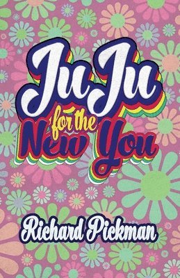 Richard Pickman, Dylan Callens - Juju for the New You, Häftad