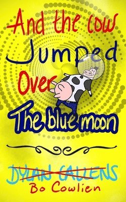 And the Cow Jumped Over the Blue Moon 1