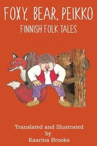 bokomslag Foxy, Bear, Peikko Finnish Folk Tales