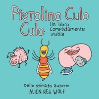 bokomslag Pistolino Culo Culo: Un libro completamente inutile