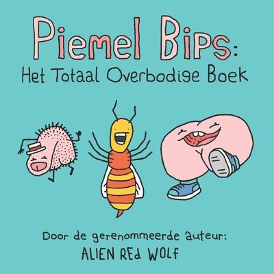 Piemel Bips: Het Totaal Overbodige Boek 1
