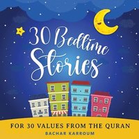 bokomslag 30 Bedtime Stories For 30 Values From the Quran