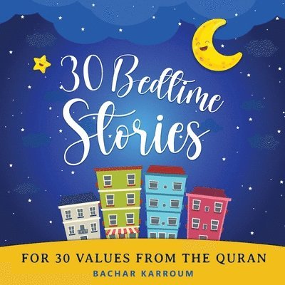 30 Bedtime Stories For 30 Values From the Quran 1