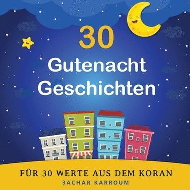 bokomslag 30 Gutenacht Geschichten für 30 Werte aus dem Koran