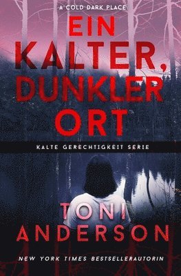 Toni Anderson - Kalter, Dunkler Ort - A Cold Dark Place, Häftad