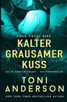 Toni Anderson - Kalter grausamer Kuss - Cold Cruel Kiss, Häftad