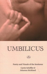 bokomslag Umbilicus: Poetry and Visuals of the Sensuous