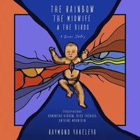 bokomslag The Rainbow, the Midwife, and the Birds: Four Dene Tales