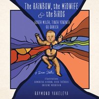 bokomslag The Rainbow, the Midwife & the Birds: 4 Dene Tales