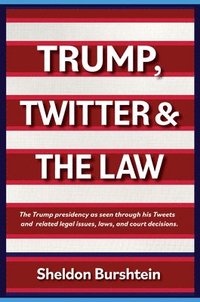 bokomslag Trump, Twitter and the Law