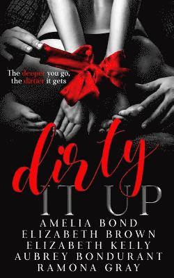 Amelia Bond, Elizabeth Brown - Dirty It Up, Häftad