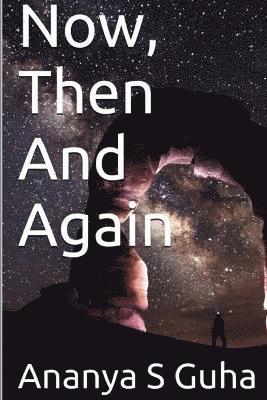 Now, Then and Again