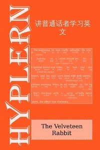 bokomslag &#35762;&#26222;&#36890;&#35805;&#32773;&#23398;&#20064;&#33521;&#25991;: The Velveteen Rabbit: Interlinear English to Mandarin