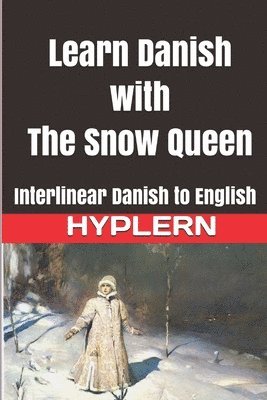 bokomslag Learn Danish with The Snow Queen: Interlinear Danish to English