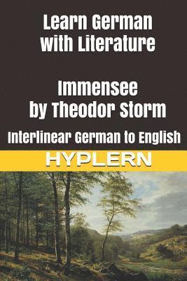 bokomslag Learn German with Literature: Immensee by Theodor Storm: Interlinear German to English