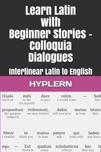 bokomslag Learn Latin with Beginner Stories - Colloquia Dialogues
