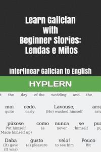 bokomslag Learn Galician with Beginner Stories: Lendas e Mitos: Interlinear Galician to English
