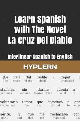 Learn Spanish with The Novel La Cruz Del Diablo: Interlinear Spanish to English 1