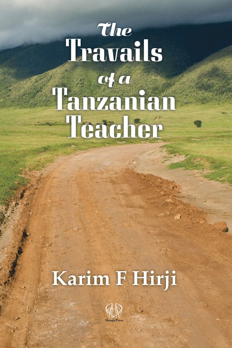 Karim F. Hirji, Karim F Hirji - Travails of a Tanzanian Teacher, Häftad