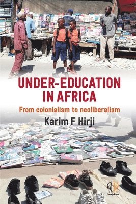 Karim Hirji, Karim F Hirji - Under Education in Africa, Häftad