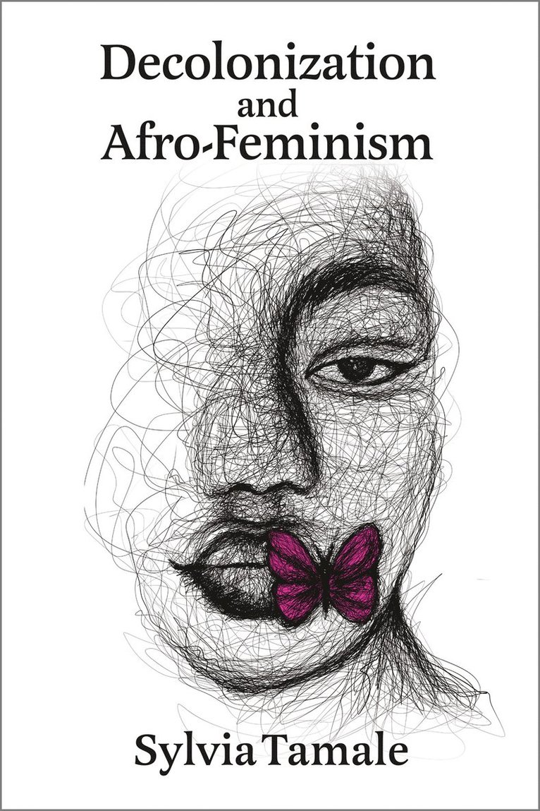 Sylvia Tamale - Decolonization and Afro-Feminism, Häftad