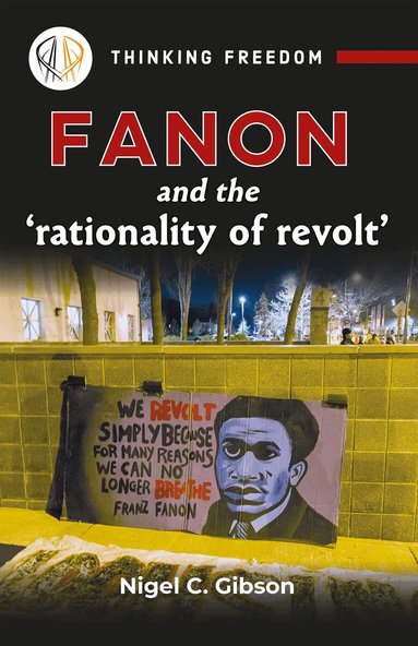 Nigel C. Gibson - Fanon and the Rationality of Revolt, Häftad