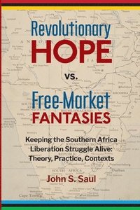 bokomslag Revolutionary Hope vs Free Market Fantasies