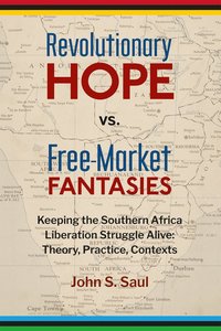 bokomslag Revolutionary Hope vs Free Market Fantasies