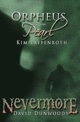 David Dunwoody, Ken Paffenroth - Orpheus and the Pearl & Nevermore: A Dual Novella, Häftad